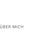 ÜBER MICH