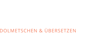 DOLMETSCHEN & ÜBERSETZEN